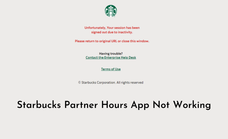 Starbucks Partner Hours App Not Working : Causes and Solutions