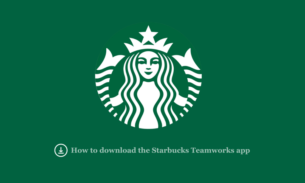 How to download the Starbucks Teamworks app