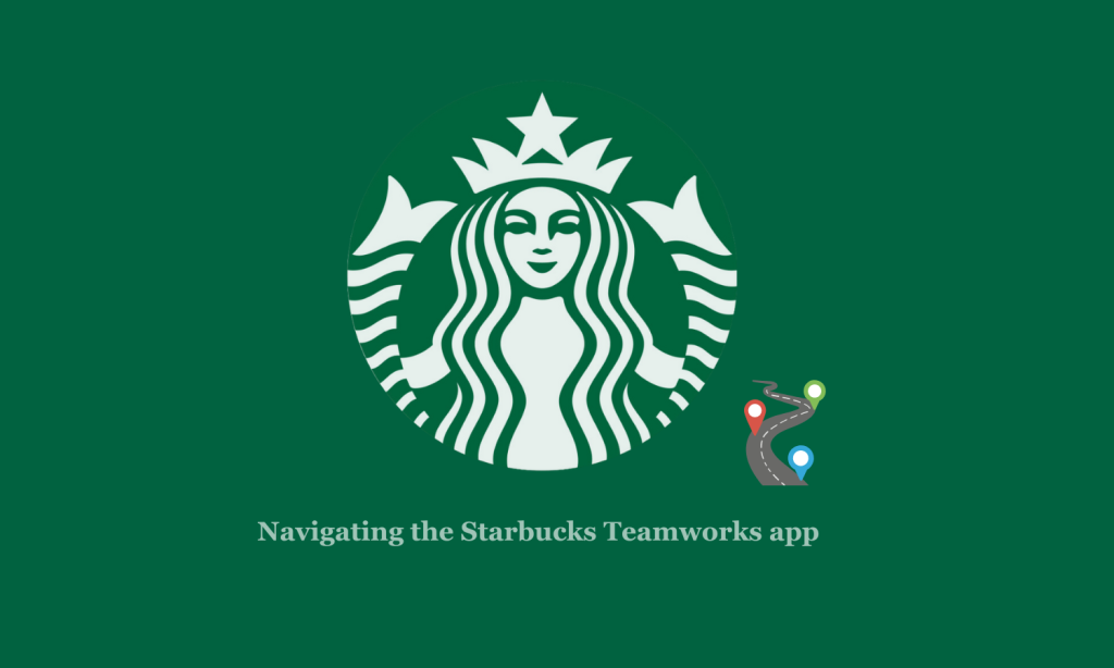 Navigating the Starbucks Teamworks app