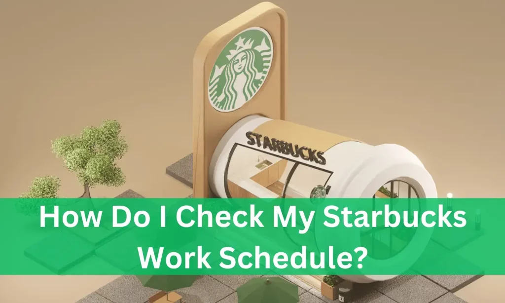 How-Do-I-Check-My-Starbucks-Online-Schedule-1024x614